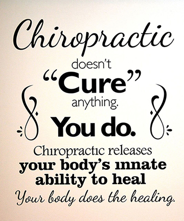 Chiropractic doesn't cure anything. You do. Chiropractic releases your body's innate ability to heal. Your body does the healing.